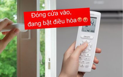 "Đóng chặt cửa vào, đang bật điều hòa" câu nói tưởng là chân lý nhưng hóa ra lại "sai bét"?