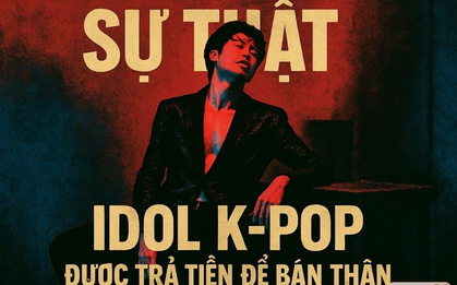 Vén màn sự thật "Trai xinh gái đẹp Kpop được trả tiền để bán thân"