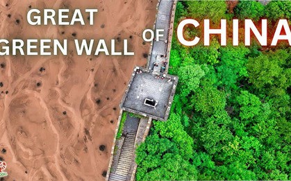 Trung Quốc xây 'Vạn lý Trường thành' thứ 2, diện tích bằng nước Đức: 40 năm dụng công nay có động thái lạ