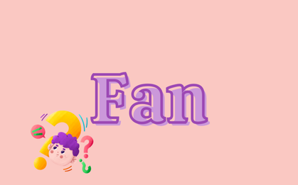 99% người hiểu sai từ "Fan"