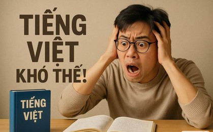 Học tiếng Việt chục năm nhưng bạn chưa chắc đọc đúng từ này, người nước ngoài nhìn xong chỉ thốt lên: Chịu thua!