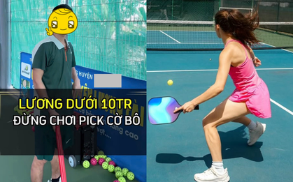 "Lương dưới 10 triệu đừng chơi pickleball"
