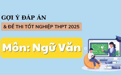 Đáp án đề thi môn Ngữ văn tốt nghiệp THPT năm 2025 chính xác