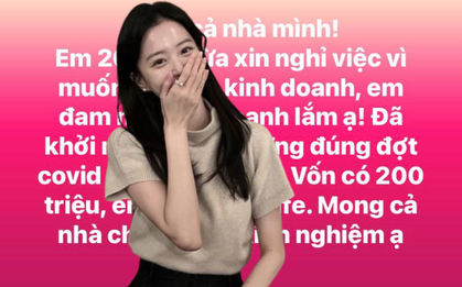 Tiết kiệm được 200 triệu, cô gái 26 tuổi tính làm 1 việc nhưng ai cũng cản: "Ngồi yên thì may ra còn giữ được tiền"