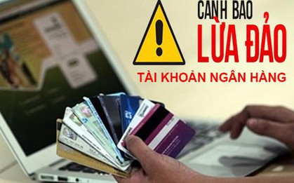 Ngân hàng Nhà nước đã có danh sách hơn 350.000 tài khoản nghi ngờ gian lận, lừa đảo: Kẻ xấu sắp hết thời lừa đảo chuyển khoản?