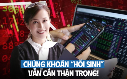 Chứng khoán hồi sinh, F0 muốn “đem ít tiền lao vào rồi mất trắng cũng chẳng sao”: Chuyên gia cảnh báo!