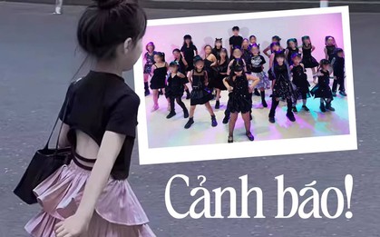 Xôn xao 1 trung tâm dạy nhảy cho trẻ em: Trang phục gợi cảm, động tác uốn éo, cha mẹ định cho con học điều gì?