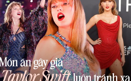 Taylor Swift coi món này là kẻ thù trên bàn ăn, tránh như tránh tà để da lẫn dáng săn chắc đáng ngưỡng mộ