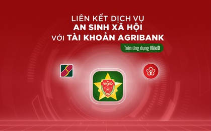 MỚI NHẤT: Agribank hướng dẫn cách liên kết tài khoản ngân hàng nhận an sinh xã hội trên VNeID