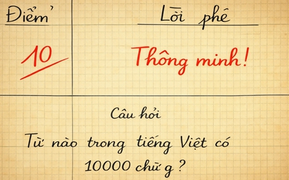 Từ tiếng Việt nào có 10.000 chữ G? - 99,99% bó tay!