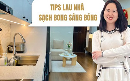 Vợ đảm Hà Nội bật mí combo dọn nhà “thần thánh”: Nhà sạch bóng, việc nhà giảm hẳn mà không hề mệt