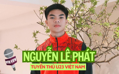 Phỏng vấn Lê Phát U23 Việt Nam: "Em đang sống trong ước mơ của mình, không được phép thoả mãn sau U23 châu Á"