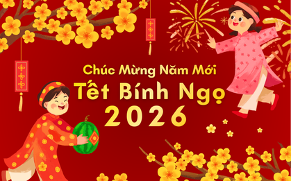 Lời chúc Tết Bính Ngọ 2026 hay, ý nghĩa nhất