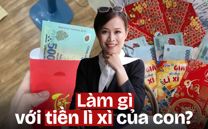 Mùng 4 Tết tổng kết lì xì, chuyên gia khuyên: 2 việc bố mẹ nên làm để dạy con tư duy về tiền!