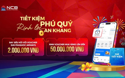 Gửi tiền tại ngân hàng NCB: An tâm sinh lời, đón lộc đầu xuân