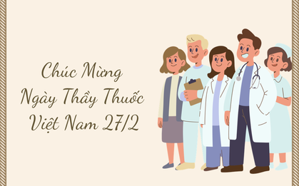 100+ lời chúc mừng Ngày Thầy thuốc Việt Nam 27/2