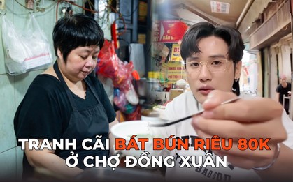 Ồn ào bát bún riêu 80k ở chợ Đồng Xuân: Bà chủ tố Tiktoker “nói sai sự thật”, Quan Không Gờ phản pháo!
