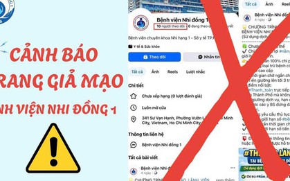 Bệnh viện Nhi Đồng 1 phát cảnh báo có trang fanpage giả mạo bệnh viện