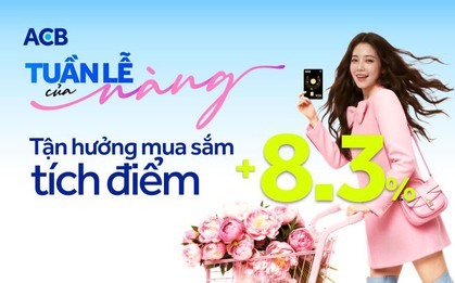 Không thể bỏ qua: Ưu đãi “sinh lời” 8/3 của ACB chỉ còn 3 ngày