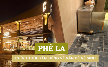 Phê La lên tiếng vụ nhà vệ sinh bốc mùi, thừa nhận dọn chưa kịp do "lượng khách, shipper liên tục"