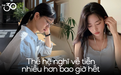 Tuổi 30 thời nay nghĩ về tiền nhiều hơn bao giờ hết?