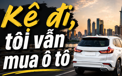Ô tô là tiêu sản - tôi biết, nhưng tôi vẫn mua!