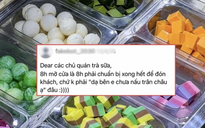 “8 giờ thì đừng nói câu chưa nấu xong trân châu”: Khách quá quắt hay quán làm ăn thiếu chuyên nghiệp?