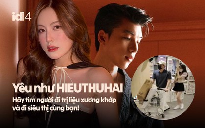 Yêu như HIEUTHUHAI: Hãy tìm người đi trị liệu xương khớp và đi siêu thị cùng bạn!