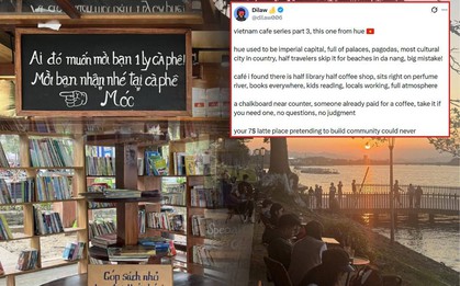 Khách Tây chê ly latte 7 đô phải ngỡ ngàng trước một quán cà phê ở Huế