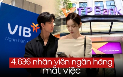 Sacombank, TPBank và VIB cắt giảm hơn 4.600 nhân sự trong vòng 1,5 năm