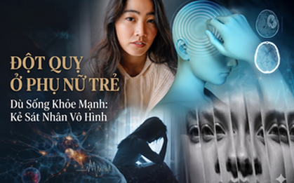 Từ một cơn đau đầu đến khoảnh khắc sinh tử: Ngày càng nhiều phụ nữ trẻ đột quỵ dù sống khỏe mạnh và cuộc truy tìm "kẻ sát nhân vô hình"