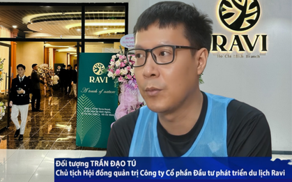 Hé lộ "ông trùm" đứng sau hệ sinh thái du lịch Ravi