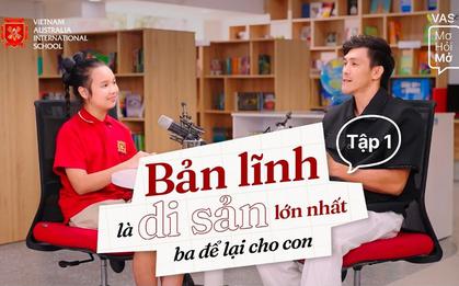Nghe "gai con" nhà Anh tài Duy Nhất phỏng vấn ba: Điều quý giá nhất ba muốn dành cho con là gì?
