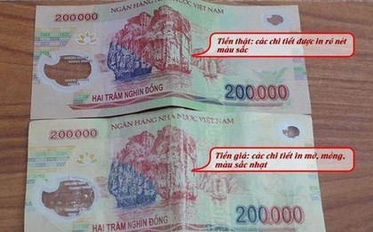 Tiền giả 200 nghìn đồng xuất hiện trở lại, tất cả người dân cần đặc biệt cảnh giác