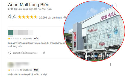Chưa đầy 24h, AEON Mall Long Biên nhận hàng loạt đánh giá 1 sao: Chuyện gì đang xảy ra?