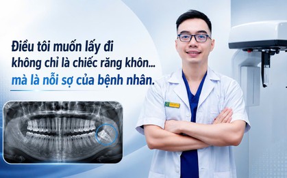 Tâm sự của một bác sĩ chuyên ngành Răng Hàm Mặt: "Điều tôi muốn lấy đi không chỉ là chiếc răng khôn, mà là nỗi sợ của bệnh nhân"