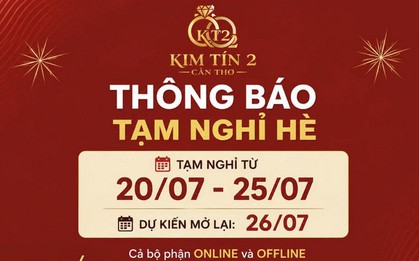 Tiệm vàng nổi tiếng Cần Thơ thông báo “tạm nghỉ hè” 5 ngày: Vì sao phải sửa bài đăng sau khi viral?