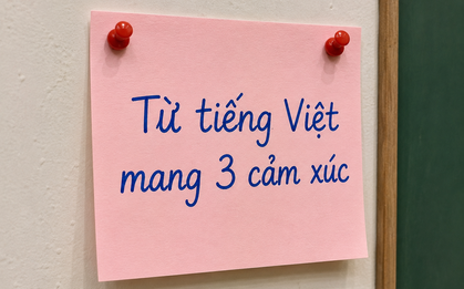Từ tiếng Việt nào khiến Google Dịch phải "đầu hàng" vì gói trọn 3 cảm xúc trong 1 chữ?
