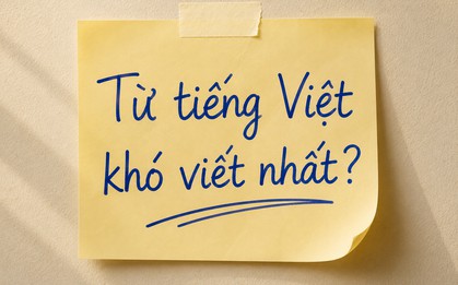Một từ tiếng Việt chỉ 6 chữ cái nhưng khiến không ít người Việt phải tra Google mới viết đúng