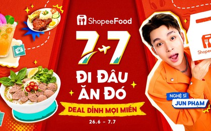 Đi đâu ăn đó, bỏ túi bản đồ món ngon cùng deal đỉnh từ ShopeeFood 7/7