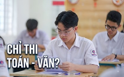 Đề xuất thi vào lớp 10 với 2 môn Toán - Văn, thầy giáo nổi tiếng nói: Câu hỏi quan trọng nhất cần trả lời không phải 2 môn hay 3 môn mà là điều này!
