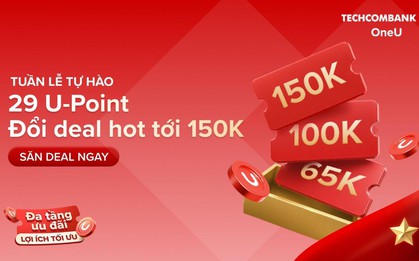Techcombank OneU tung Mega Deal "Tuần lễ Tự hào", đổi loạt ưu đãi chỉ với 29 U-Point