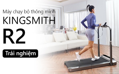 Trải nghiệm máy chạy bộ thông minh Kingsmith R2: Nghỉ dịch ở nhà cả tháng mà vẫn cứ là "healthy & balance"