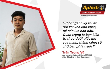 Hành trình cựu học viên Aptech trở thành giám đốc công nghệ