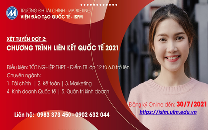 Trường ĐH Tài chính - Marketing: Xét tuyển học bạ đợt 2 chương trình liên kết quốc tế