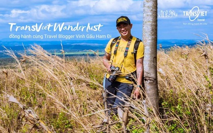 Theo chân travel blogger Vinh Gấu “oanh tạc” Chư Bluk cùng TransViet Wanderlust