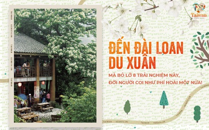 Đến Đài Loan du xuân mà bỏ lỡ 8 trải nghiệm này, đời người coi như phí hoài một nửa!