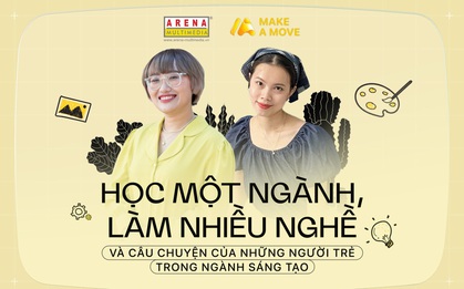 Học một ngành làm nhiều nghề và câu chuyện của những người trẻ trong ngành sáng tạo