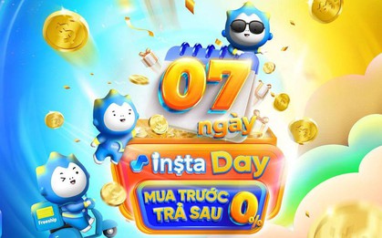 Insta chính thức khởi động siêu hội "Mua trước trả sau 0%"