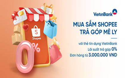 Trả góp lãi suất 0% khi mua sắm tại Shopee